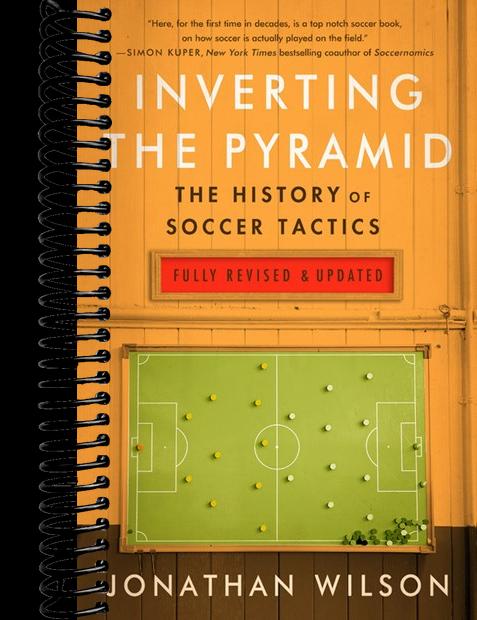 Inverting The Pyramid: The History of Soccer Tactics (Revised)