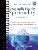 Emotionally Healthy Spirituality: It's Impossible to Be Spiritually Mature, While Remaining Emotionally Immature