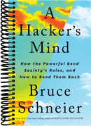 A Hacker's Mind: How the Powerful Bend Society's Rules, and How to Bend them Back