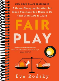 Fair Play: A Game-Changing Solution for When You Have Too Much to Do (and More Life to Live)