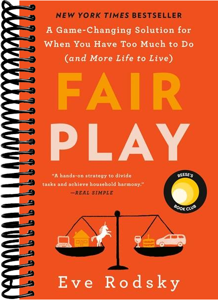 Fair Play: A Game-Changing Solution for When You Have Too Much to Do (and More Life to Live)