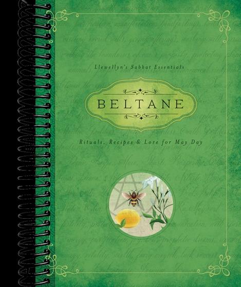 Beltane: Rituals, Recipes & Lore for May Day