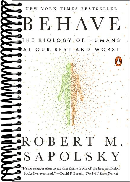 Behave: The Biology of Humans at Our Best and Worst