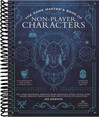 The Game Master's Book of Non-Player Characters: 500+ unique bartenders, brawlers, mages, merchants, royals, rogues, sages, sailors, warriors, weirdos and more for 5th edition RPG adventures