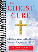 The Christ Cure: 10 Biblical Ways to Heal from Trauma, Tragedy, and PTSD