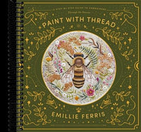 Paint with Thread: A step-by-step guide to embroidery through the seasons