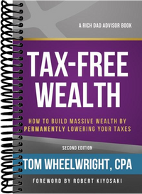 Tax-Free Wealth: How to Build Massive Wealth by Permanently Lowering Your Taxes (2nd Edition)