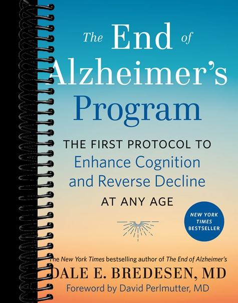 The End of Alzheimer's Program: The First Protocol to Enhance Cognition and Reverse Decline at Any Age
