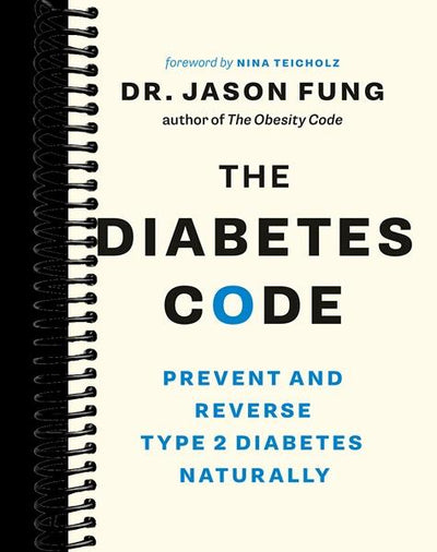 The Diabetes Code Cookbook: Delicious, Healthy, Low-Carb Recipes to Manage Your Insulin and Prevent and Reverse Type 2 Diabetes