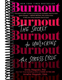 Burnout: The Secret to Unlocking the Stress Cycle