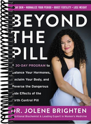 Beyond the Pill: A 30-Day Program to Balance Your Hormones, Reclaim Your Body, and Reverse the Dangerous Side Effects of the Birth Control Pill
