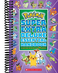 Super Extra Deluxe Essential Handbook (Pokémon): The Need-to-Know Stats and Facts on Over 875 Characters