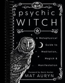 Psychic Witch: A Metaphysical Guide to Meditation, Magick & Manifestation