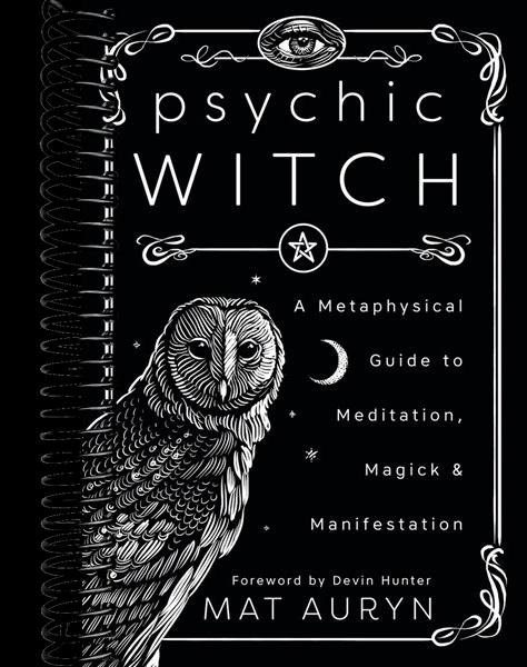 Psychic Witch: A Metaphysical Guide to Meditation, Magick & Manifestation