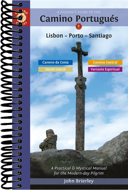 A Pilgrim's Guide to the Camino Portugués Lisbon - Porto - Santiago: including Camino Central, Variente Espiritual, Camino da Costa, & Senda Litoral (13th Edition, Revised)