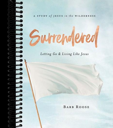 Surrendered - Women's Bible Study Participant Workbook: Letting Go and Living Like Jesus