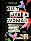 Quit Like a Woman: The Radical Choice to Not Drink in a Culture Obsessed with Alcohol