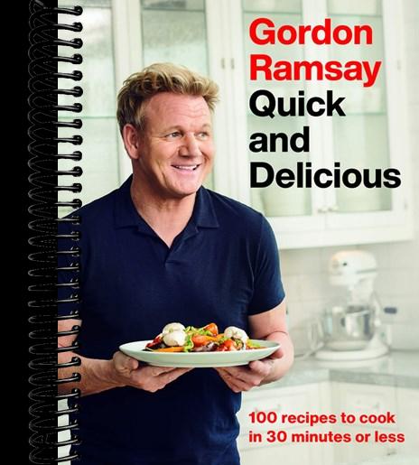 Gordon Ramsay Quick and Delicious: 100 Recipes to Cook in 30 Minutes or Less