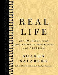 Real Life: The Journey from Isolation to Openness and Freedom