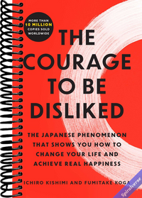 The Courage to Be Disliked