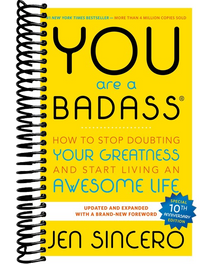 You Are a Badass®: How to Stop Doubting Your Greatness and Start Living an Awesome Life